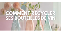 Comment recycler ses bouteilles de vin ?