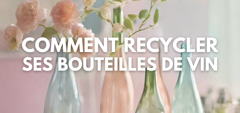 Comment recycler ses bouteilles de vin ?